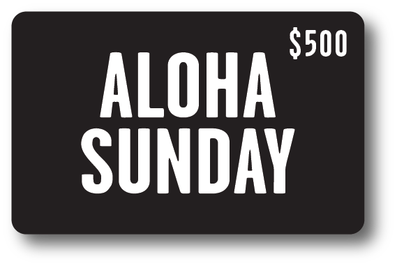 Aloha Sunday Gift Card - ALOHA SUNDAY