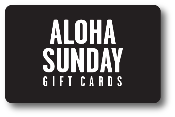 Aloha Sunday Gift Card - ALOHA SUNDAY