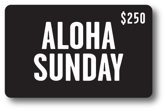 Aloha Sunday Gift Card - ALOHA SUNDAY