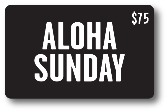 Aloha Sunday Gift Card - ALOHA SUNDAY