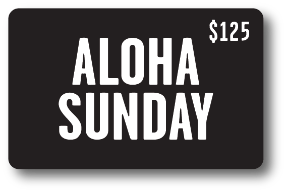 Aloha Sunday Gift Card - ALOHA SUNDAY